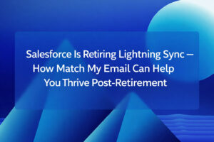 Salesforce Lightning Sync Is Being Retired